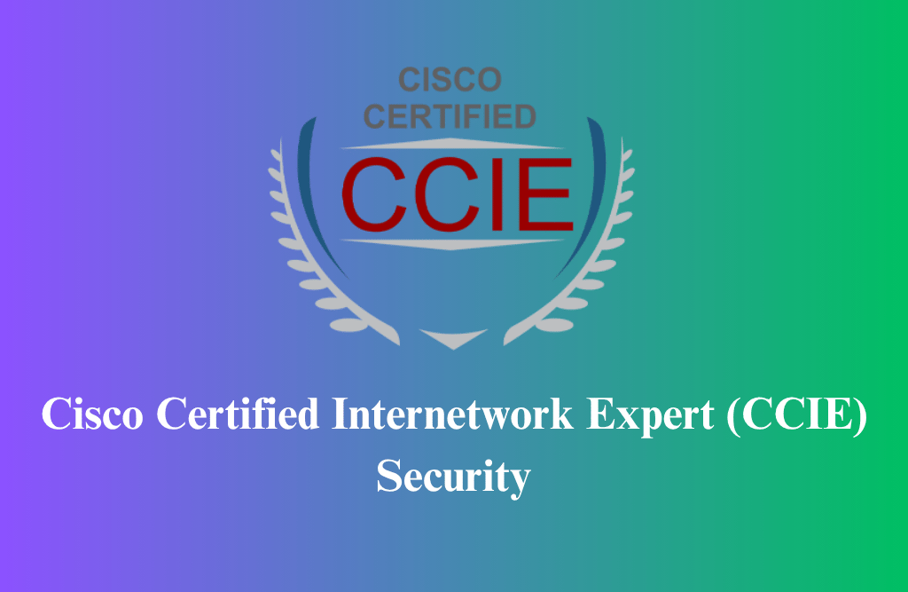 Cisco Certified Internetwork Expert (CCIE) Security Certification Training